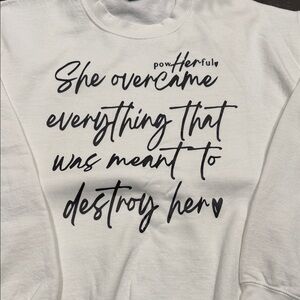 White Graphic crewneck Sweatshirt she overcame everything..